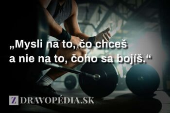 Mysli na to, čo chceš dosiahnuť a nie na to, čoho sa bojíš.