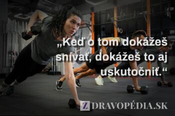 Keď o tom dokážeš snívať, dokážeš to aj uskutočniť.