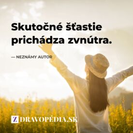 Skutočné štastie prichádza zvnútra.