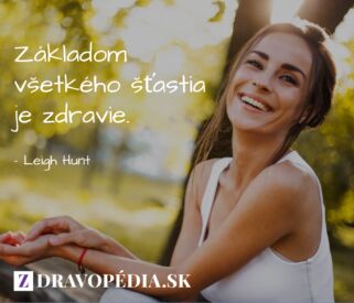 Základom všetkého šťastia je zdravie.