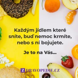 Každým jídlem, které sníte, buď nemoc krmíte, ale s ní bojujete.