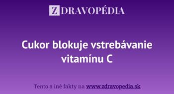 Cukor blokuje vstrebávanie vitamínu C