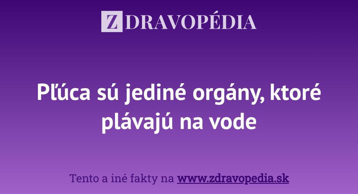 Pľúca sú jediné orgány, ktoré plávajú na vode | Zdravopedia.sk